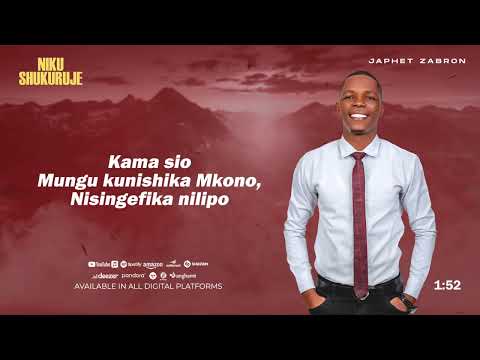 NIKUSHUKURUJE By Japhet Zabron For Skiza Sms Skiza 69814057 To 811 NIKUSHUKURUJE By Japhet Zabron For Skiza Sms Skiza 69814057 To 811