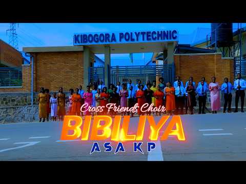 BIBILIYA BY CROSS FRIENDS CHOIR ASA KIBOGORA POLYTECHNIC Official Video BIBILIYA BY CROSS FRIENDS CHOIR ASA KIBOGORA POLYTECHNIC Official Video