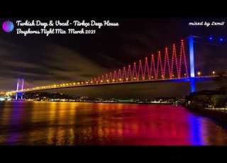 Turkish Deep Vocal House Türkçe Deep House Bosphorus Night Mix March 2021 Mixed By CemU