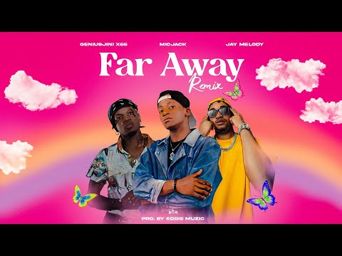 Micjack X Geniusjini X66 Ft Jay Melody Far Away REMIX