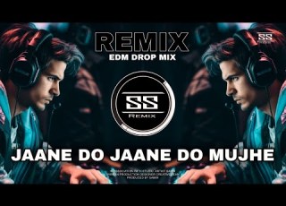  JAANE DO JAANE DO MUJHE REMIX UNIQUE STYLE EDM DROP MIX DJ SS REMIX