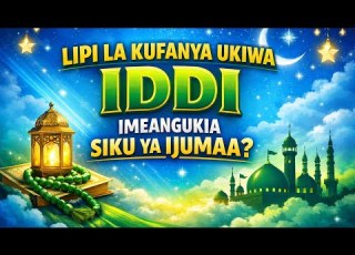  LIPI LA KUFANYA UKIWA IDDI IMEANGUKIA SIKU YA IJUMAA