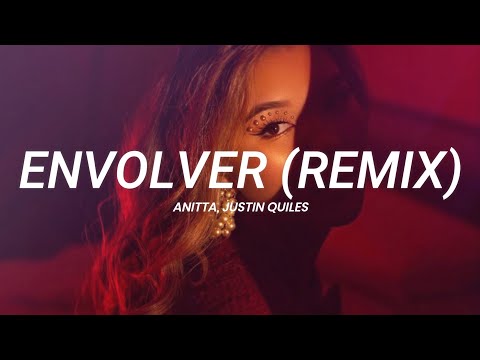 Anitta Justin Quiles Envolver Remix LETRA