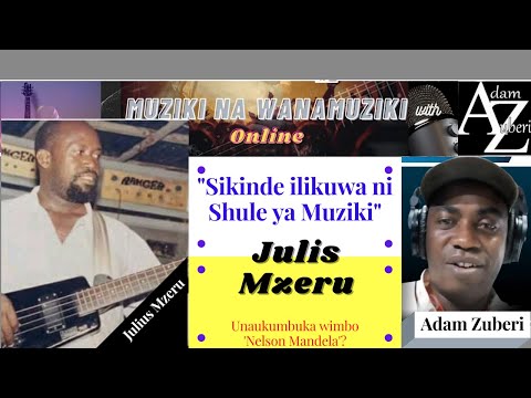 Julius Mzeru Bendi Ya Orchestra Mlimani Park Ilikuwa Ni Shule Ya Muziki Amueleza Adam Zuberi