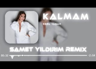 Ebru Yaşar Kalmam Samet Yıldırım Remix 2020