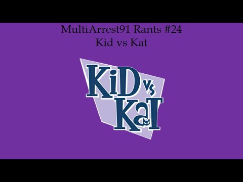 MultiArrest91 Rants 24 Kid Vs Kat