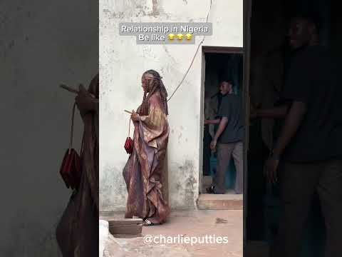 Relationships In Nigeria Be Like Charlieputties