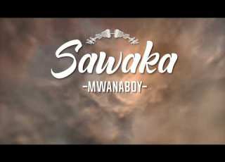  SAWAKA MUSIC MWANABOY AUDIO VISUALZ