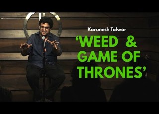  Weed And Game Of Thrones Stand Up Comedy By Karunesh Talwar