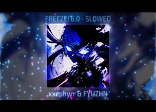  Xxephyrr FYUZHN FREEZE 6 0 Slowed