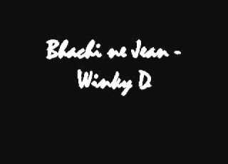 Bhachi Ne Jean Winky D