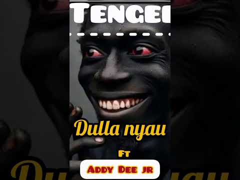 Dulla Nyau Ft Abdiy Junior Tenge Tengelo