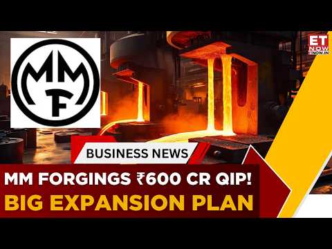 MM Forgings Plans 600 Cr QIP Fundraise Eyes 20 Growth In FY27 Targets 2 000 Cr Revenue ET Now MM Forgings Plans 600 Cr QIP Fundraise Eyes 20 Growth In FY27 Targets 2 000 Cr Revenue ET Now