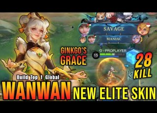  28 Kills SAVAGE MANIAC Ginkgo E Grace Wanwan New ELITE Skin Build Top 1 Global Wanwan MLBB
