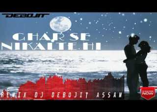 GHAR SE NIKALTE HI REMIX DJ DEBOJIT ASSAM