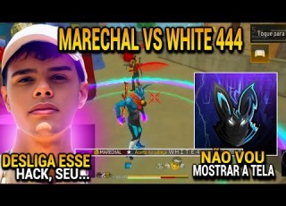 MARECHAL VS WHITE 444 FF O X1 MAIS ESPERADO DA ATUALIDADE SÓ QUE UM ATIVOU O HACK