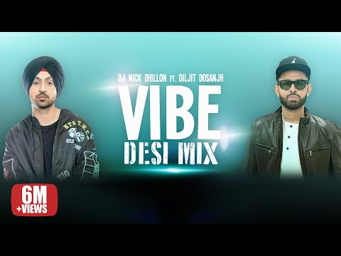 VIBE Desi Mix DJ Nick Dhillon Diljit Latest Punjabi Songs Remix 2021