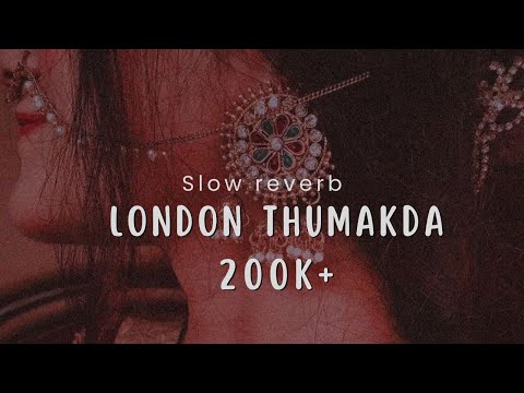 London Thumakda Slow Reverb Use Your Eyerphones