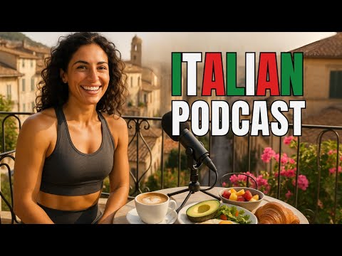 Learn Italian With An A2 Podcast Daily Routine In A Peaceful Italian Town