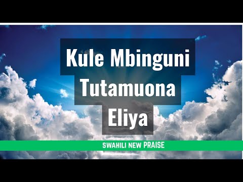 Best Swahili Praise Medley Kule Mbinguni Tutamuona Eliya Panguza Macho Mungu Wa Miungu Best Swahili Praise Medley Kule Mbinguni Tutamuona Eliya Panguza Macho Mungu Wa Miungu