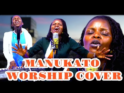 MANUKATO WORSHIP MUNGU UNAYEWEZA MUNGU NI YULEYULE Covers By Sarah Julius Ft Minister Danybless