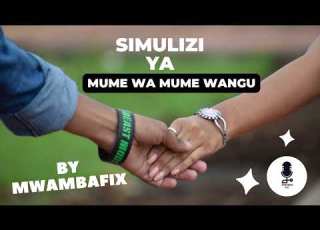 SIMULIZI YA MUME WA MUME WANGU 4 I SIMULIZI YA KUSISIMUA I Mwambafix
