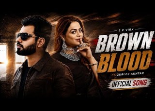Brown Blood Full Song S P Virk Gurlez Akhtar Preet Judge Latest Punjabi Songs 2026 New Song