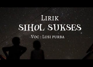 Lirik Dan Artinya SIHOL SUKSES LUSI PURBA SIMALUNGUN