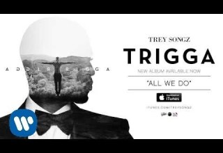 Trey Songz All We Do Official Audio