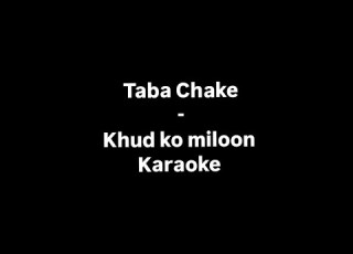 Khud Ko Miloon Karaoke With Lyrics Taba Chake