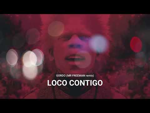 GORDO Loco Contigo Mr FREEMAN Afro Remix