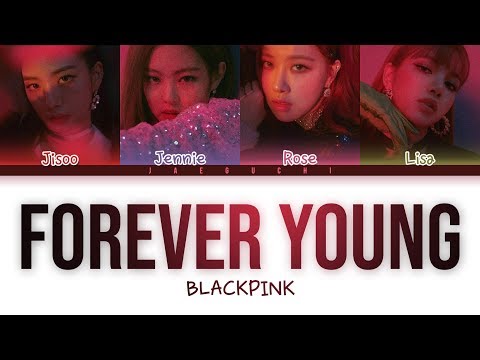 BLACKPINK FOREVER YOUNG Color Coded Lyrics Eng Rom Han 가사 BLACKPINK FOREVER YOUNG Color Coded Lyrics Eng Rom Han 가사