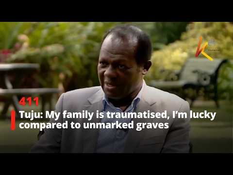 Tuju My Family Is Traumatised I M Lucky Compared To Unmarked Graves