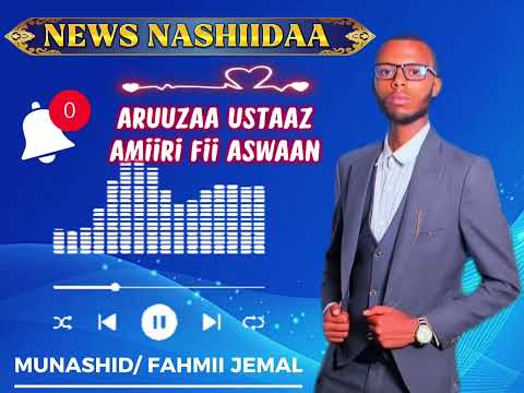 New Nashiidaa Afaan Oromo ARUUZAA USTAAZ AMIIRI FII ASWAAN Mun Fahmi Jamal Oromo Nashiidaa