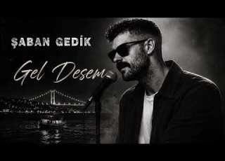 Şaban Gedik Gel Desem