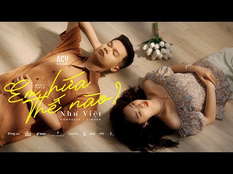 Em Hứa Thế Nào Như Việt Official Music Video