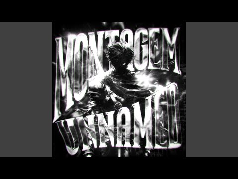 MONTAGEM UNNAMED Super Slowed
