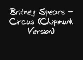 Britney Spears Circus Chipmunk Version