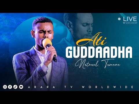 NAATINAA EL TAAMMANEE ATI GUDDAADHA AMAZING LIVE WORSHIP ARARA TV WORLD WIDE
