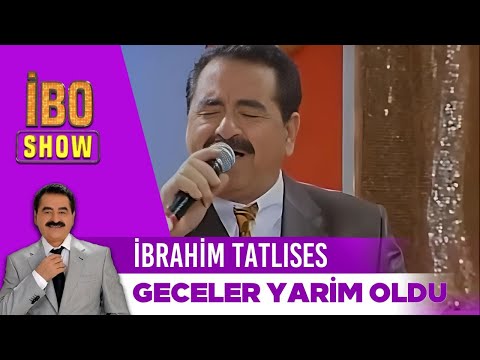 İbrahim Tatlıses Geceler Yarim Oldu İbo Show İbrahim Tatlıses Geceler Yarim Oldu İbo Show