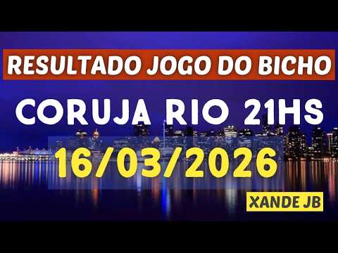 Resultado Do Jogo Do Bicho Ao Vivo CORUJA RIO 21HS Dia 16 03 2026 Segunda Feira
