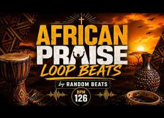 African Praise Loop Beat 2026 High Energy Gospel Instrumental By RANDOM BEATS