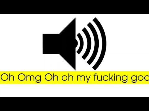 Oh Omg Oh My Fucking God Sound Effect