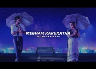 Megham Karukatha Slowed Reverb Dhanush Anirudh Thiruchitrambalam