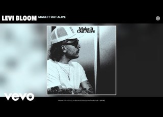  Levi Bloom Make It Out Alive Official Audio