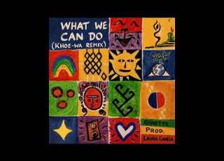 What We Can Do Khoe Wa Remix Ginette Prod Laura Canela