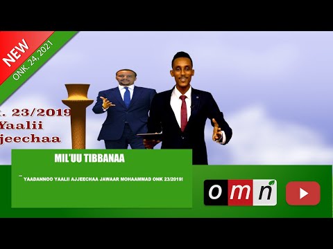 OMN Mil Uu Tibbanaa Onkolooleessa 24 2021 Yaalii Ajjeechaa Jawaar Mohaammad
