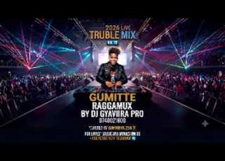  TRUBLE Mixx Vol 79 Gumitte Dj Gyaviira Pro 2026 Ragga Rmixx Call 0740021600