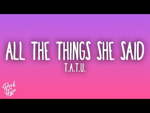 T A T U All The Things She Said