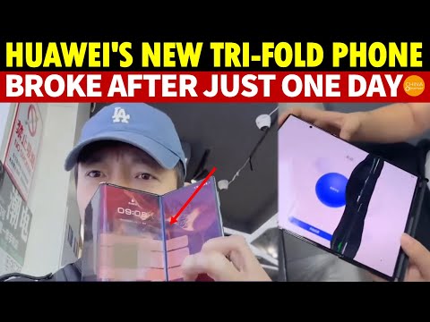Huawei S New Tri Fold Phone Broke In A Day Glitches Abound A Chorus Of Complaints Mass Returns